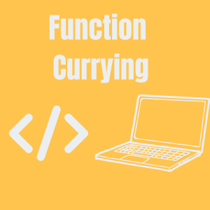 Function Currying In JavaScript